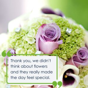 A bouquet of flowers with purple roses and jewels. The quote on the picture says 'Thank you, we didn’t think about flowers and they really made the day feel special.'